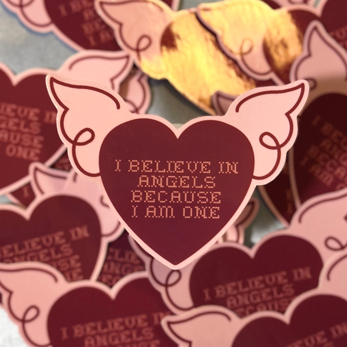 I Believe In Angels Because I Am One Sticker